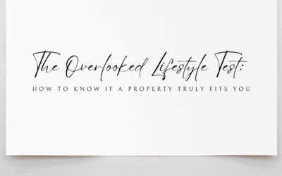 The Overlooked Lifestyle Test: How to Know If a Property Truly Fits You