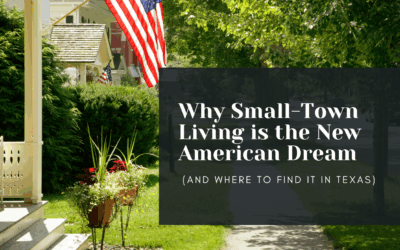 Why Small-Town Living is the New American Dream (And Where to Find It in Texas)