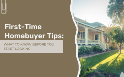 First-Time Homebuyer Tips: What to Know Before You Start Looking